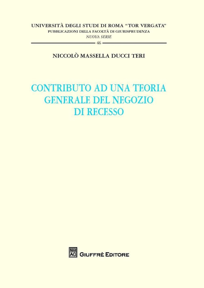 Contributo ad una teoria generale del negozio di recesso Contributo ad una teoria generale del negozio di recesso