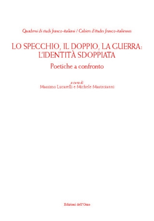Lo specchio, il doppio, la guerra. L'identità sdoppiata. Lo specchio, il doppio, la guerra. L'identità sdoppiata.
