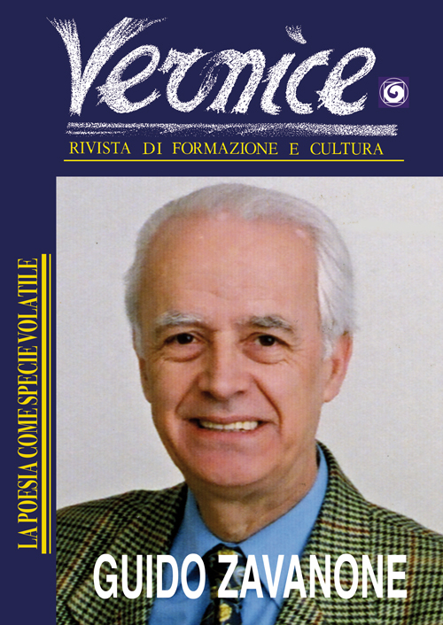 Vernice. Rivista di formazione e cultura. Vol. 52: La poesia come specie volatile. Intervista a Guido Zavanone. Vernice. Rivista di formazione e cultura. Vol. 52: La poesia come specie volatile. Intervista a Guido Zavanone.