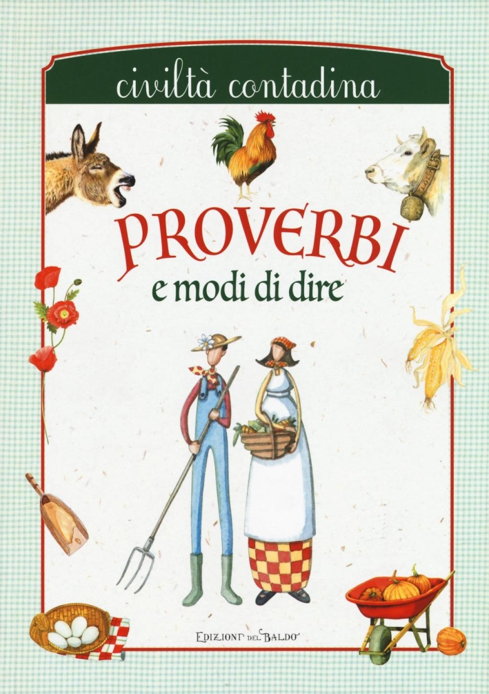 Proverbi e modi di dire. Civiltà contadina. Proverbi e modi di dire. Civiltà contadina.