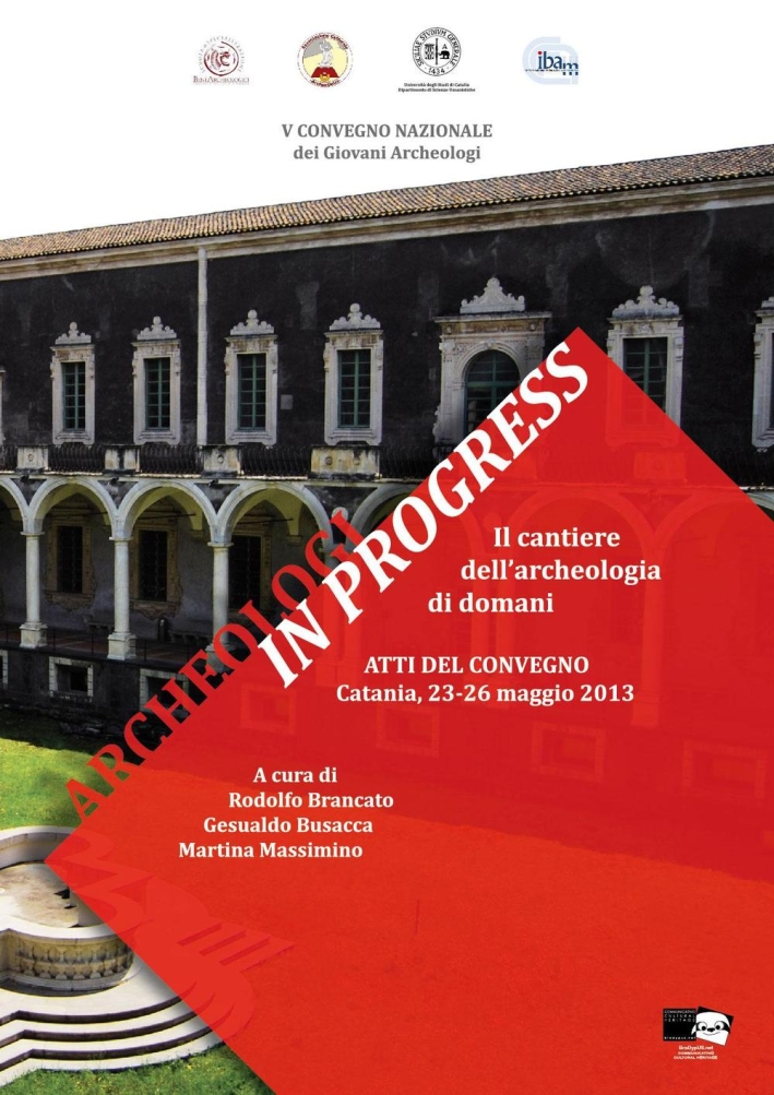 Archeologi in progress. Il cantiere dell'archeologia di domani Archeologi in progress. Il cantiere dell'archeologia di domani