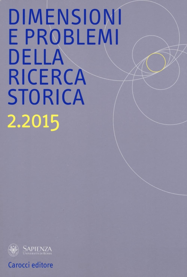 Dimensioni e problemi della ricerca storica. Rivista del Dipartimento di storia moderna e contemporanea dell'Università degli studi di Roma Dimensioni e problemi della ricerca storica. Rivista del Dipartimento di storia moderna e contemporanea dell'Università degli studi di Roma