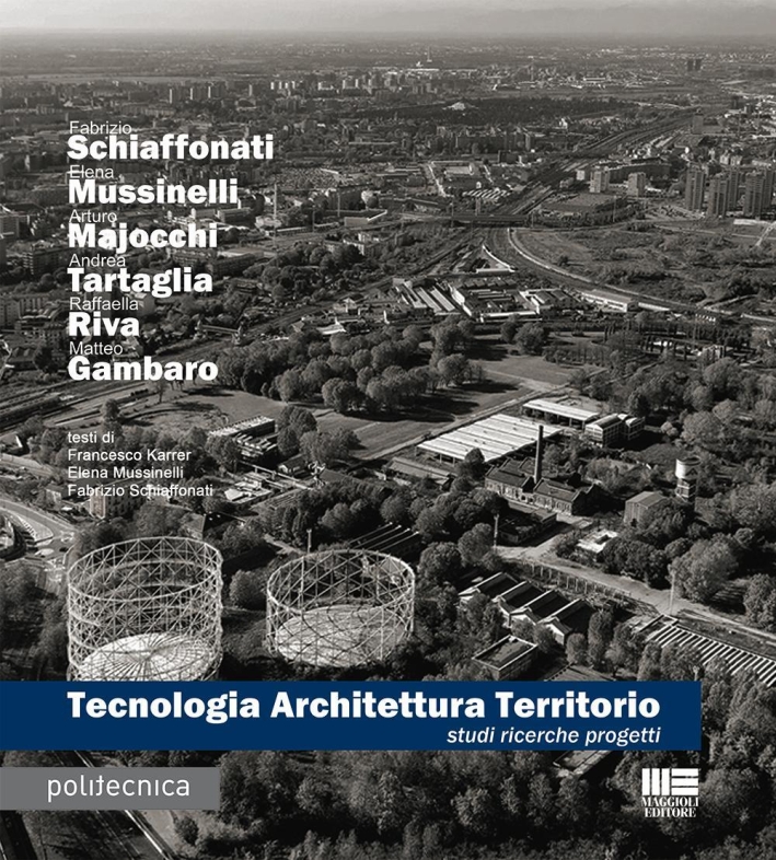 Tecnologia architettura territorio. Studi ricerche progetti Tecnologia architettura territorio. Studi ricerche progetti