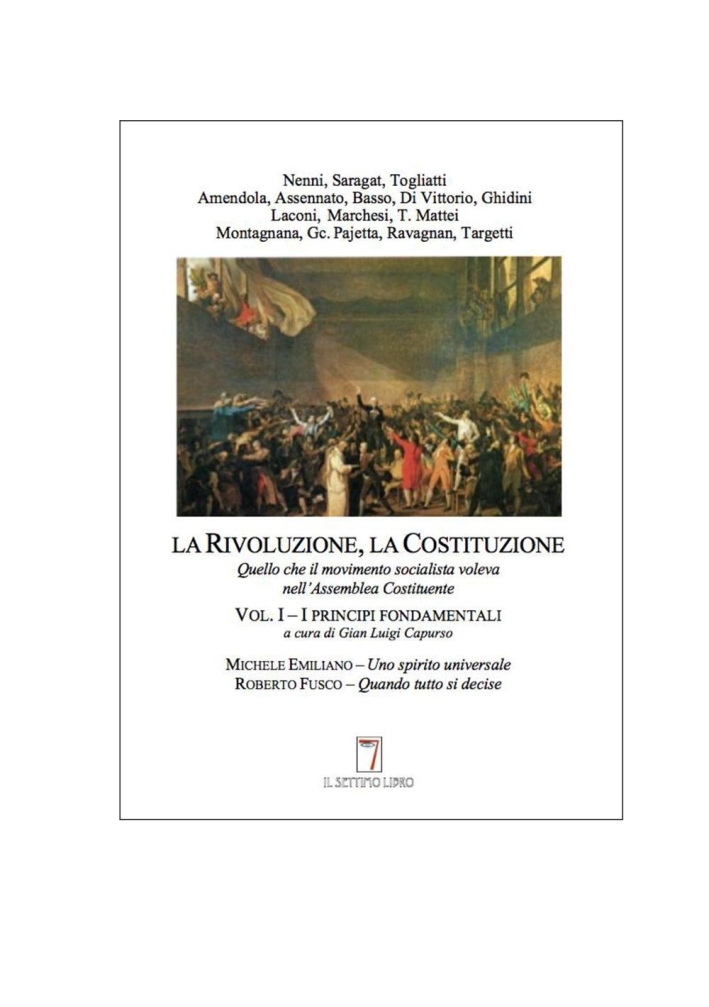 La Rivoluzione, la Costituzione. Quello che il movimento socialista voleva nell'Assemblea Costituente La Rivoluzione, la Costituzione. Quello che il movimento socialista voleva nell'Assemblea Costituente