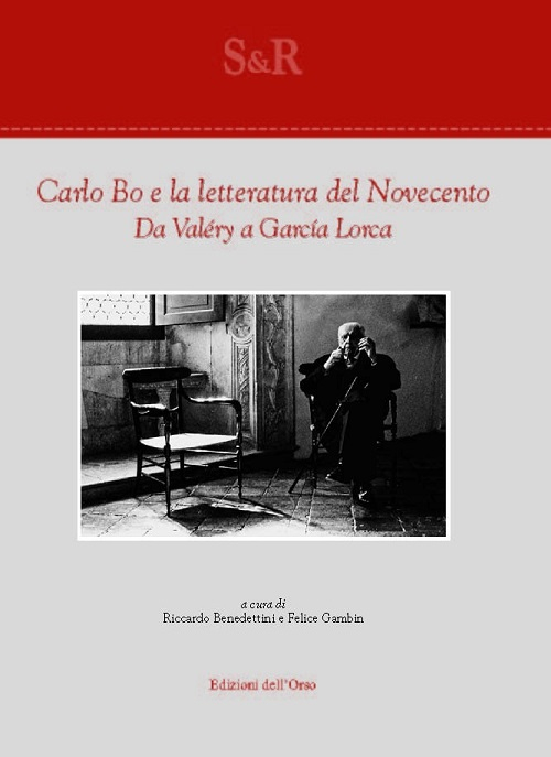 Carlo Bo e la letteratura del Novecento. Da Valéry a García Lorca Carlo Bo e la letteratura del Novecento. Da Valéry a García Lorca