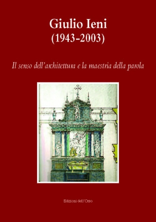 Giulio Ieni (1943-2003). Il senso dell'architettura e la maestria della parola. Con CD-ROM Giulio Ieni (1943-2003). Il senso dell'architettura e la maestria della parola. Con CD-ROM