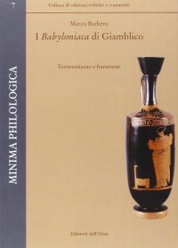 I Babyoniaca di Giamblico. Testimonianze e frammenti