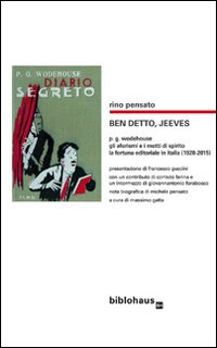 Ben Detto, Jeeves, P.g. Wodehouse: gli Aforismi e i Motti di Spirito, la Fortuna Editoriale in Italia (1928-2015)