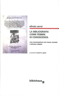 La bibliografia come febbre di conoscenza. Una conversazione con Marco Menato e Simone Volpato