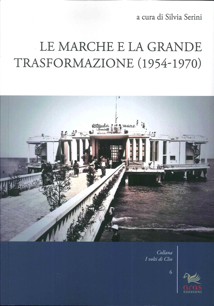 Le Marche e la Grande Trasformazione (1954-1970). Le Marche e la Grande Trasformazione (1954-1970).