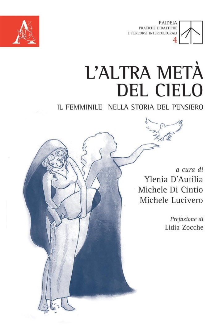 L'altra metà del cielo. Il femminile nella storia del pensiero L'altra metà del cielo. Il femminile nella storia del pensiero