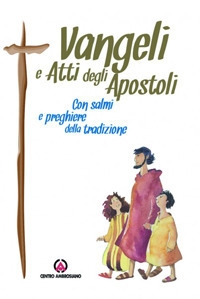 Vangeli e Atti degli Apostoli. Con salmi e preghiere della tradizione. Vangeli e Atti degli Apostoli. Con salmi e preghiere della tradizione.