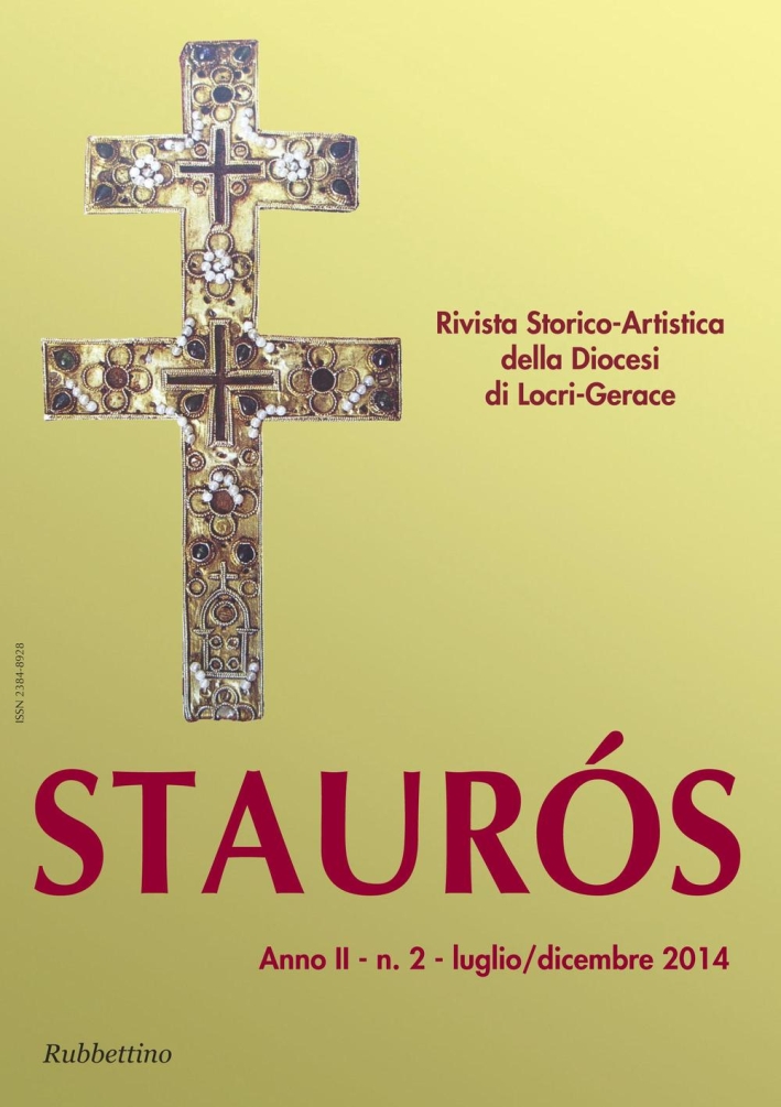 Staurós. Rivista storico-artistica della diocesi di Locri-Gerace (2014). Vol. 2 Staurós. Rivista storico-artistica della diocesi di Locri-Gerace (2014). Vol. 2
