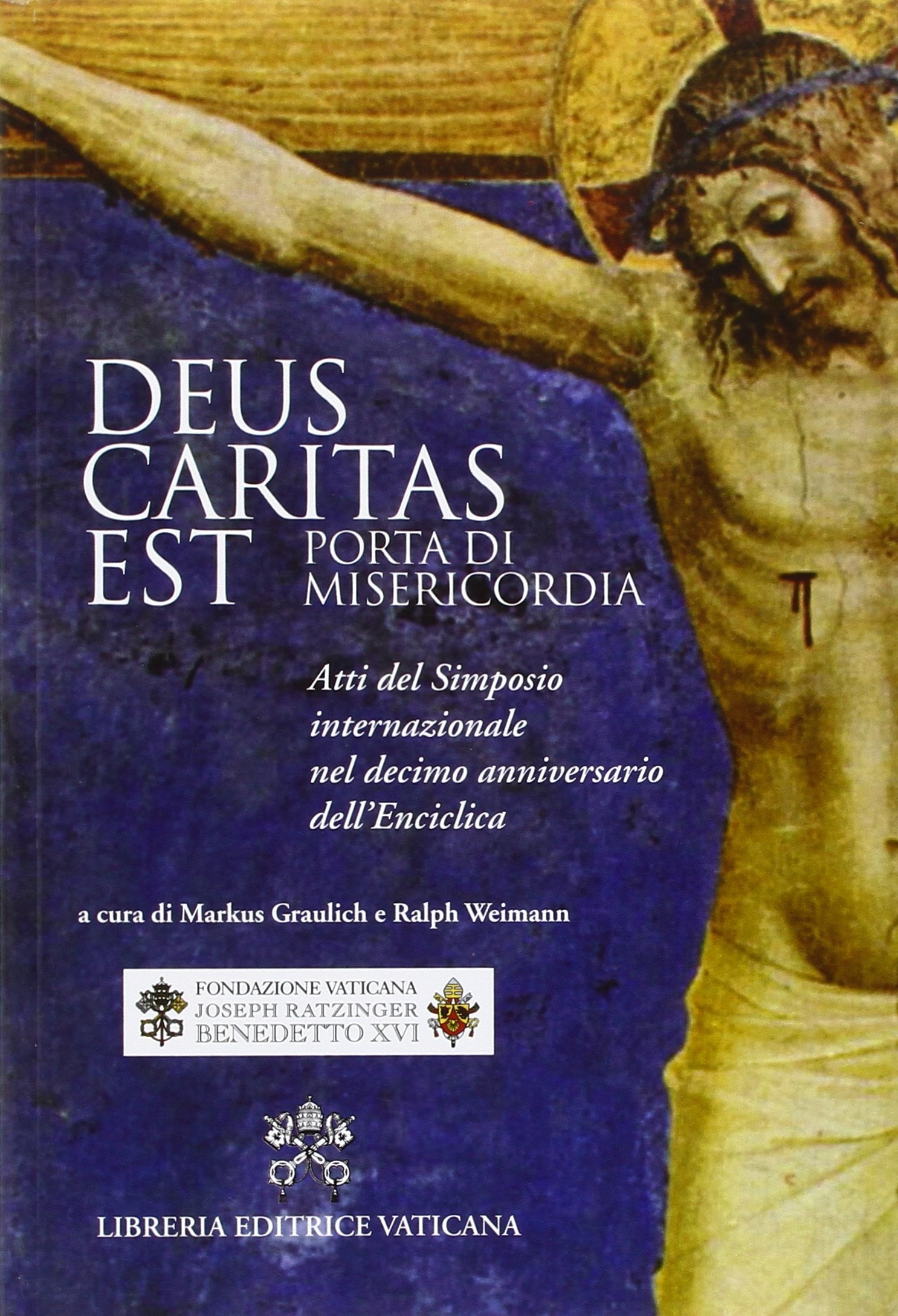Deus caritas est. Porta di misericordia. Atti del simposio internazionale nel decimo anniversario dell'Enciclica Deus caritas est. Porta di misericordia. Atti del simposio internazionale nel decimo anniversario dell'Enciclica