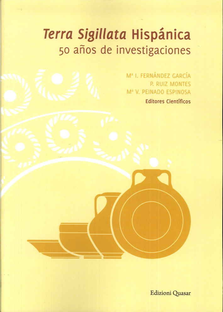 Terra Sigillata Hispánica. 50 Años De Investigaciones. Terra Sigillata Hispánica. 50 Años De Investigaciones.