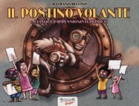 Il postino volante e i cinque impressionisti perduti. Ediz. illustrata