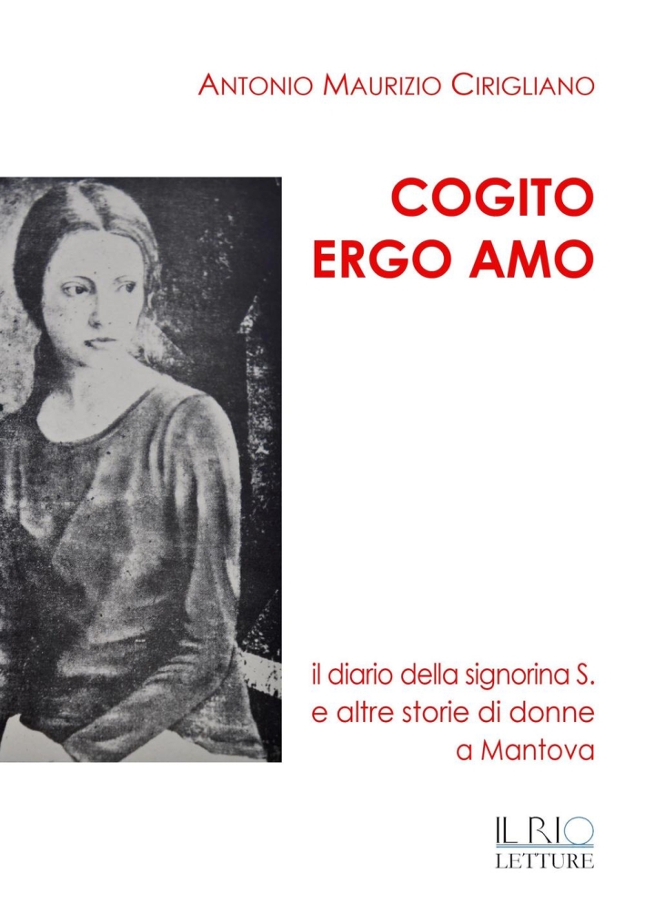 Cogito ergo amo. Il diario della Signorina S. e altre storie di donne a Mantova Cogito ergo amo. Il diario della Signorina S. e altre storie di donne a Mantova