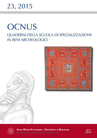 Ocnus. Quaderni della Scuola di Specializzazione in Beni Archeologici, 23, 2015. Ocnus. Quaderni della Scuola di Specializzazione in Beni Archeologici, 23, 2015.