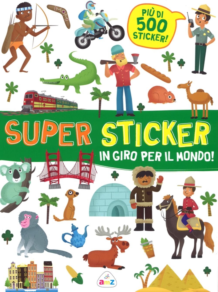 In Giro per il Mondo! Super Sticker. Con Adesivi In Giro per il Mondo! Super Sticker. Con Adesivi