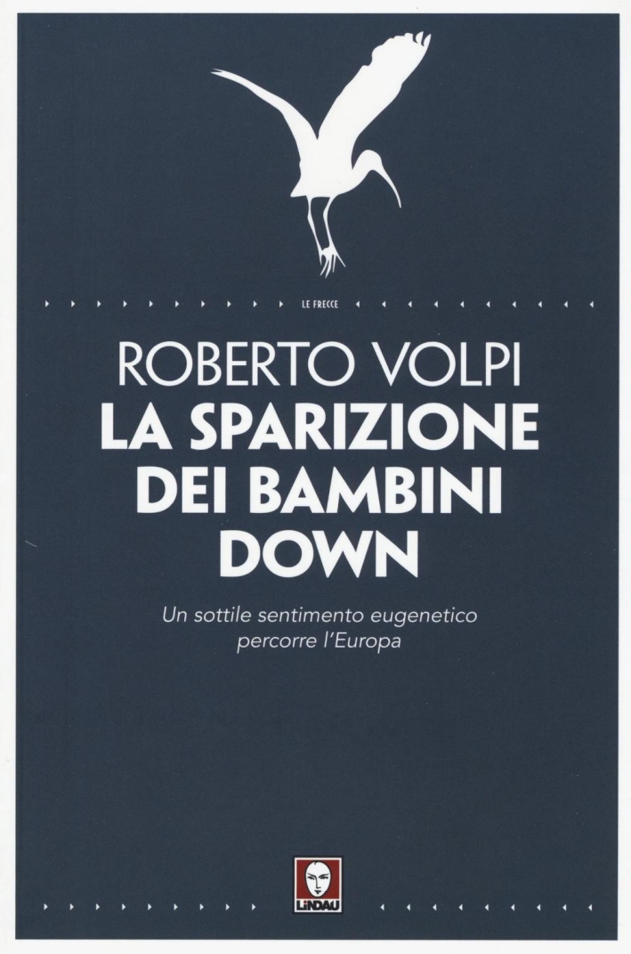 La Sparizione dei Bambini Down. Un Sottile Sentimento Eugenetico Percorre l'Europa