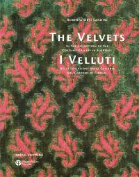I Velluti. La Collezione della Galleria del Costume di Firenze. The Velvets. The Collection of the Costume Gallery in Florence