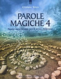 Parole magiche. Vol. 4: Nuovi incantesimi per il terzo millennio