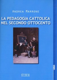 La pedagogia cattolica nel secondo ottocento