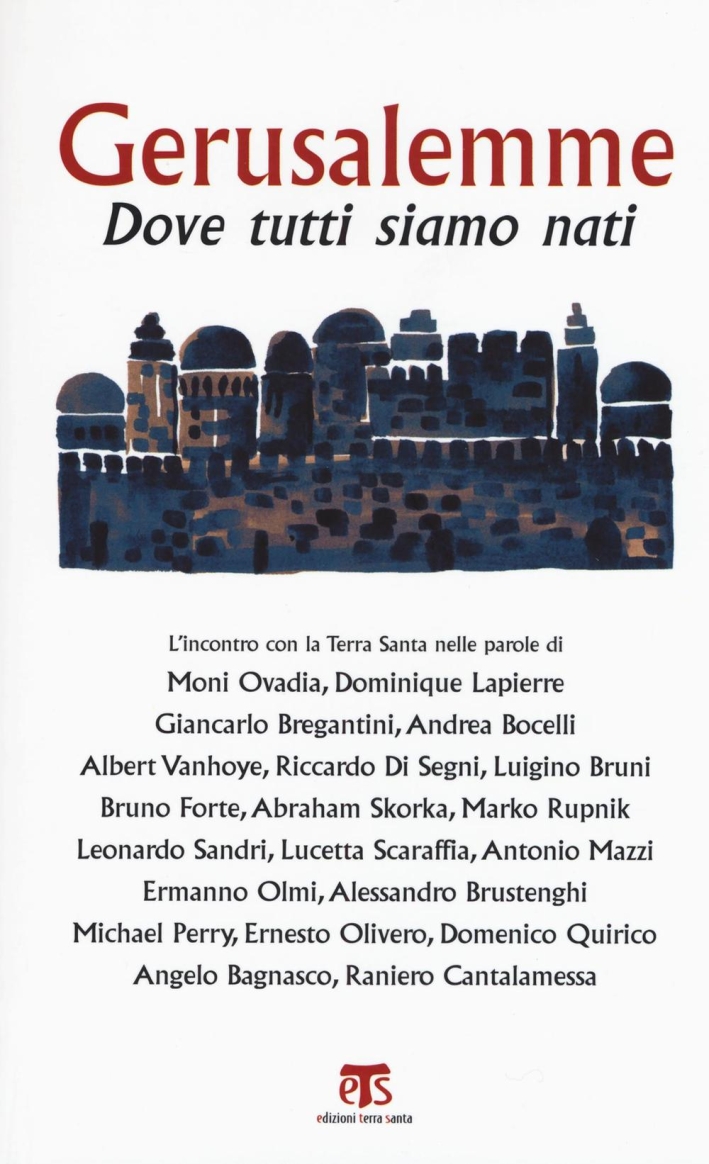 Gerusalemme. Dove tutti siamo nati Gerusalemme. Dove tutti siamo nati