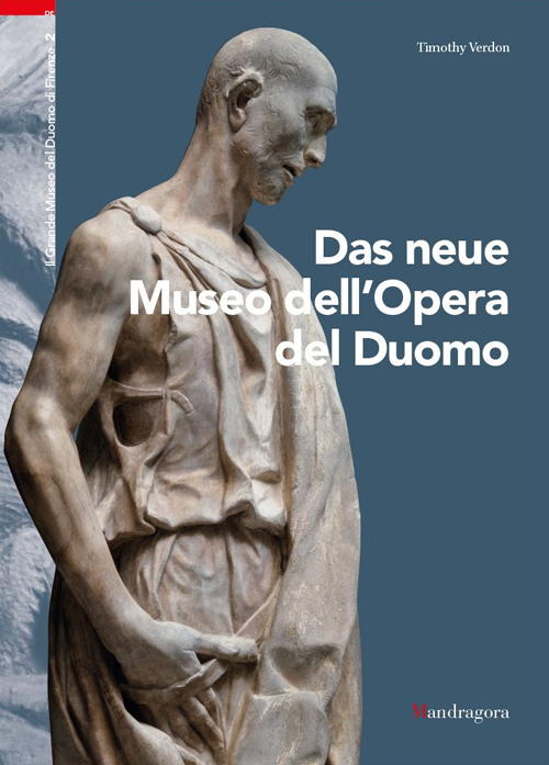 Das neue Museo dell'Opera del Duomo Das neue Museo dell'Opera del Duomo