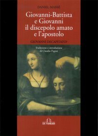 Giovanni Battista e Giovanni il Discepolo Amato e l'Apostolo. Giovanni Decapitato?