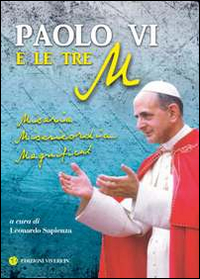 Paolo VI e le tre M. Miseria, Misericordia, Magnificat Paolo VI e le tre M. Miseria, Misericordia, Magnificat