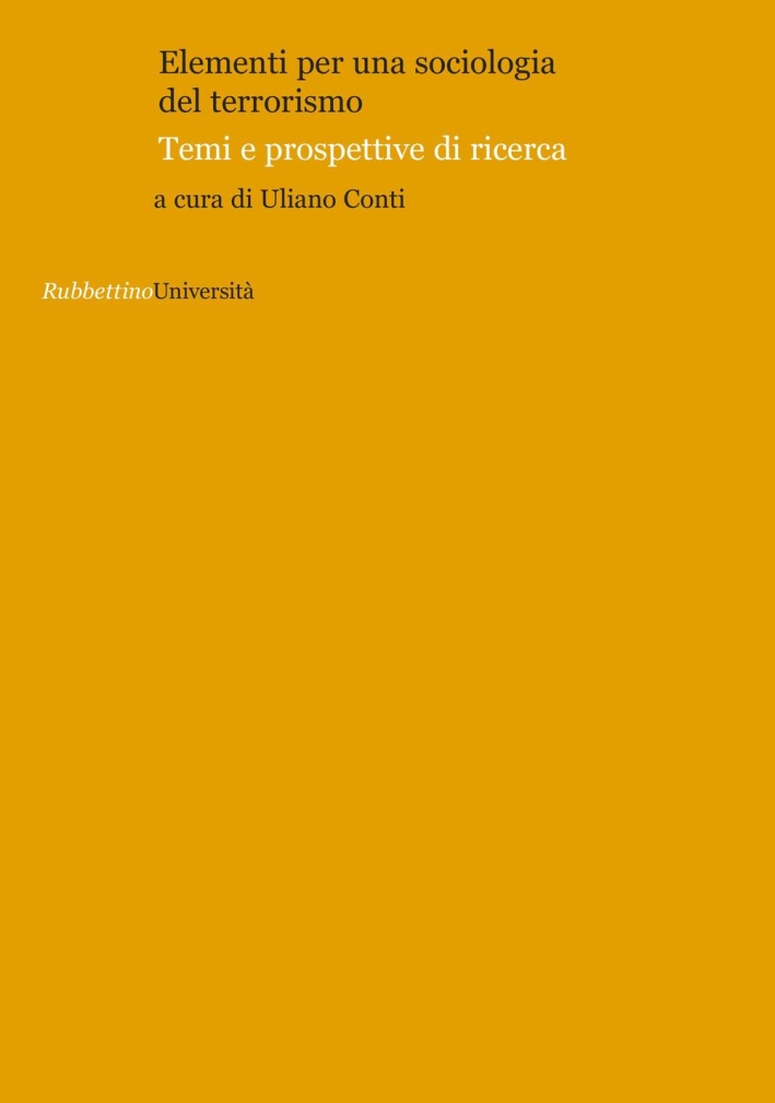 Elementi per una sociologia del terrorismo. Temi e prospettive di ricerca Elementi per una sociologia del terrorismo. Temi e prospettive di ricerca