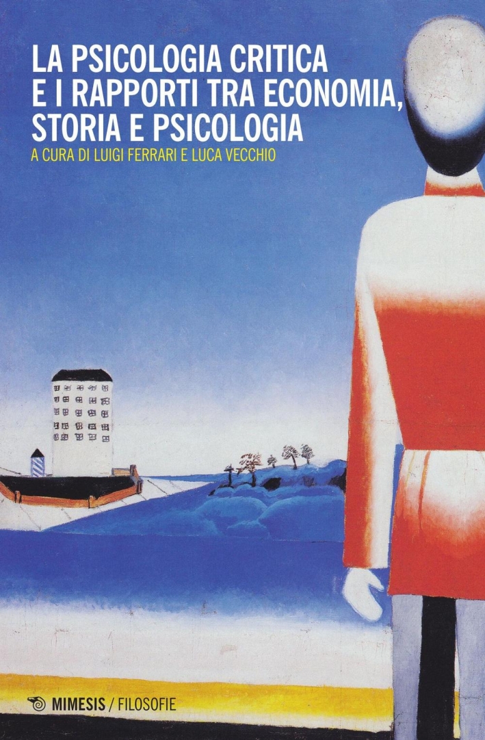 La psicologia critica e i rapporti tra economia, storia e psicologia La psicologia critica e i rapporti tra economia, storia e psicologia