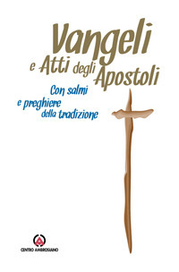 Vangeli e Atti degli Apostoli. Con Salmi e preghiere della tradizione. Vangeli e Atti degli Apostoli. Con Salmi e preghiere della tradizione.