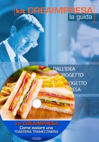 Come avviare una toasteria e tramezzineria. Con CD-ROM