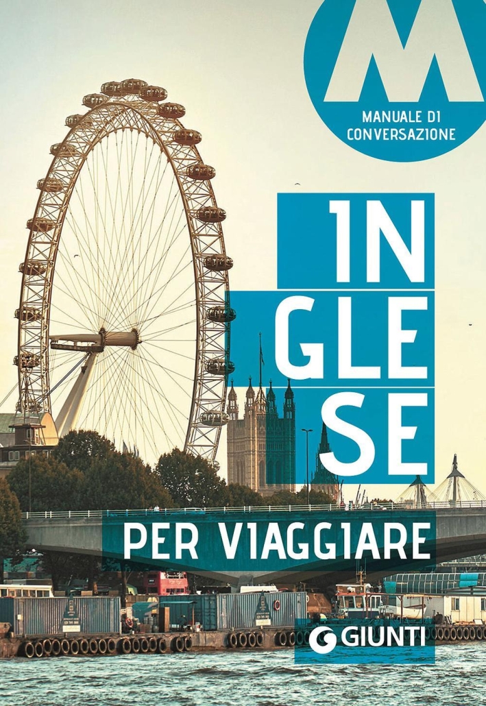 Inglese per viaggiare. Manuale di conversazione Inglese per viaggiare. Manuale di conversazione