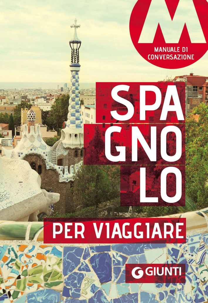 Spagnolo per viaggiare. Manuale di conversazione Spagnolo per viaggiare. Manuale di conversazione
