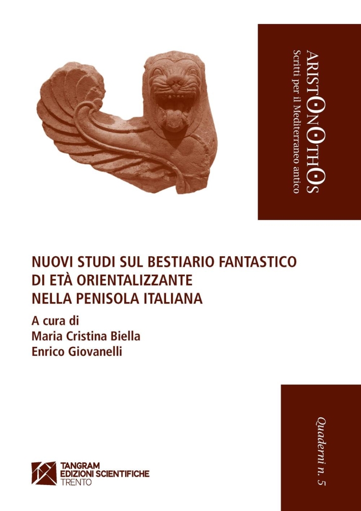 Nuovi studi sul bestiario fantastico di età orientalizzante nella penisola italiana. Nuovi studi sul bestiario fantastico di età orientalizzante nella penisola italiana.