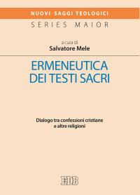 Ermeneutica dei testi sacri. Dialogo tra confessioni cristiane e altre religioni Ermeneutica dei testi sacri. Dialogo tra confessioni cristiane e altre religioni