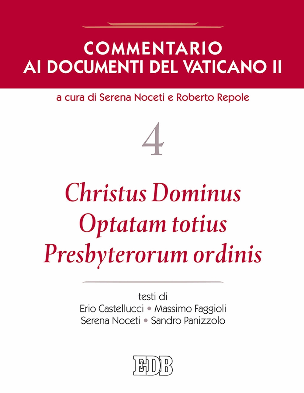 Commentario ai documenti del Vaticano II. Vol. 4: Christus Dominus, Optatam totius, Presbyterorum ordinis Commentario ai documenti del Vaticano II. Vol. 4: Christus Dominus, Optatam totius, Presbyterorum ordinis