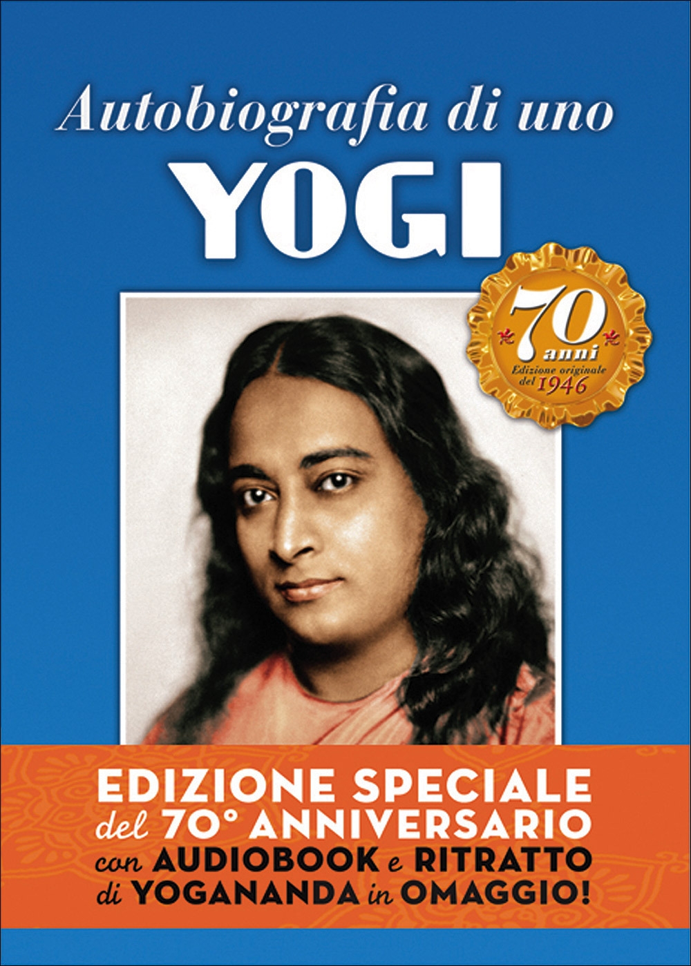 Autobiografia di uno yogi del 70° anniversario. Ediz. speciale. Con CD Audio Autobiografia di uno yogi del 70° anniversario. Ediz. speciale. Con CD Audio