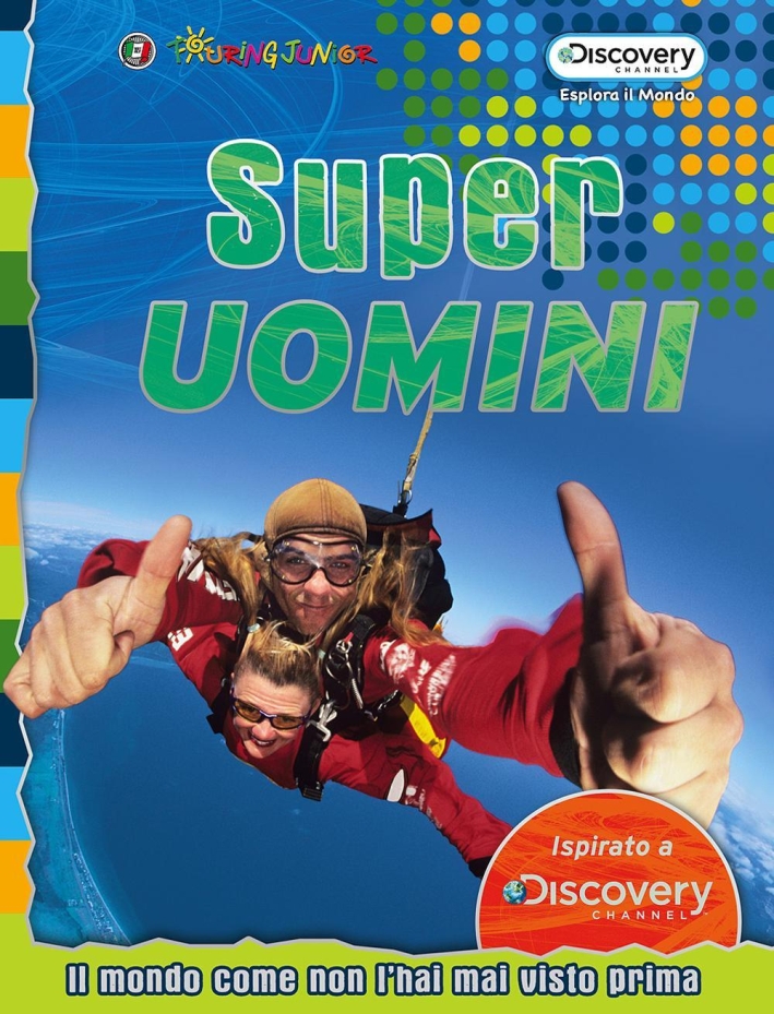 Superuomini. Il mondo come non l'hai mai visto prima Superuomini. Il mondo come non l'hai mai visto prima