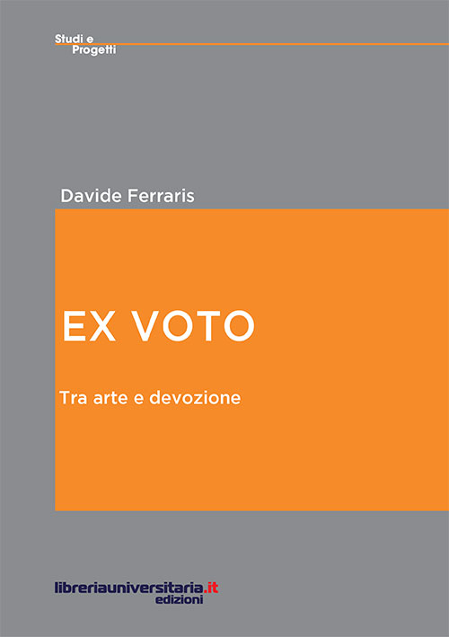 Ex voto. Tra arte e devozione Ex voto. Tra arte e devozione