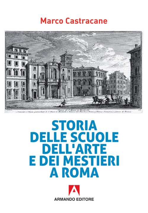 Storia delle scuole dell'arte e dei mestieri a Roma Storia delle scuole dell'arte e dei mestieri a Roma