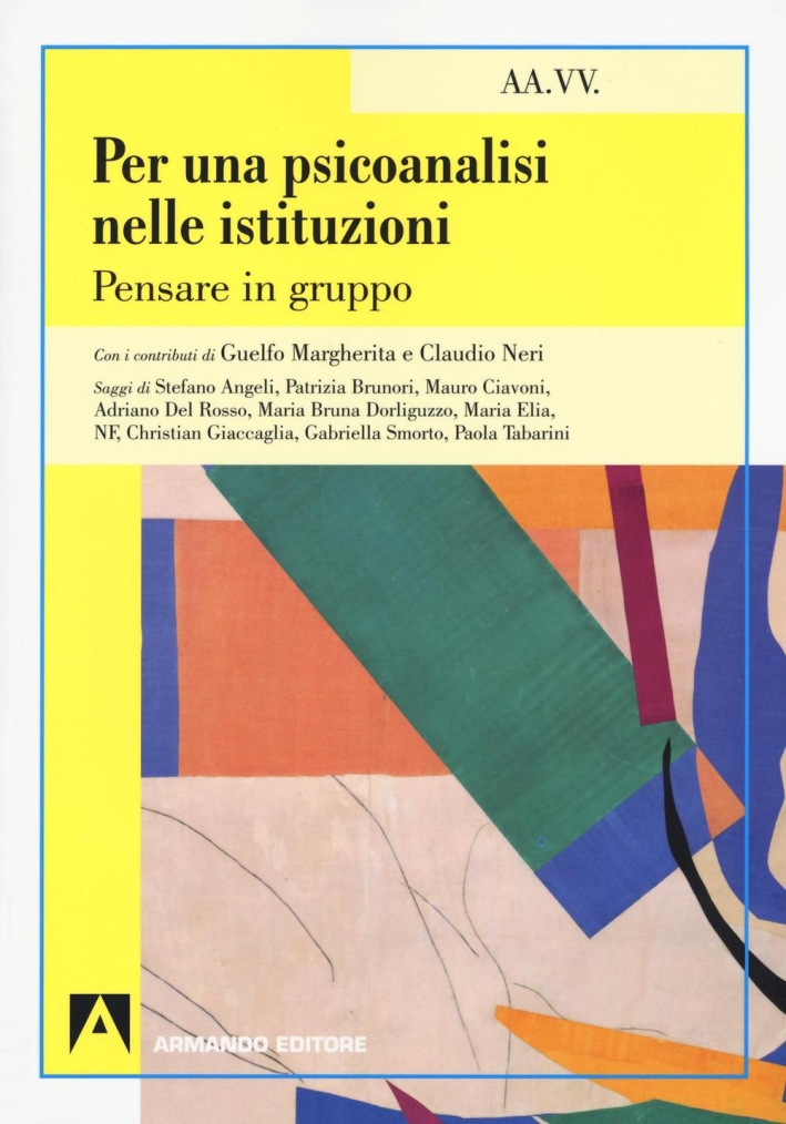 Per una psicoanalisi nelle istituzioni. Pensare in gruppo Per una psicoanalisi nelle istituzioni. Pensare in gruppo