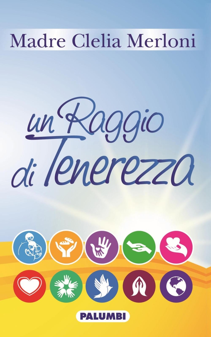 Madre Clelia Merloni un raggio di tenerezza Madre Clelia Merloni un raggio di tenerezza