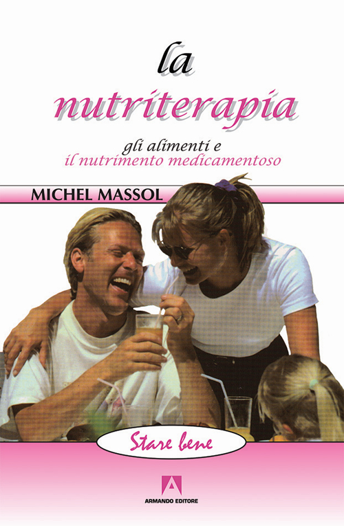La nutriterapia. Gli alimenti e il nutrimento medicamentoso La nutriterapia. Gli alimenti e il nutrimento medicamentoso