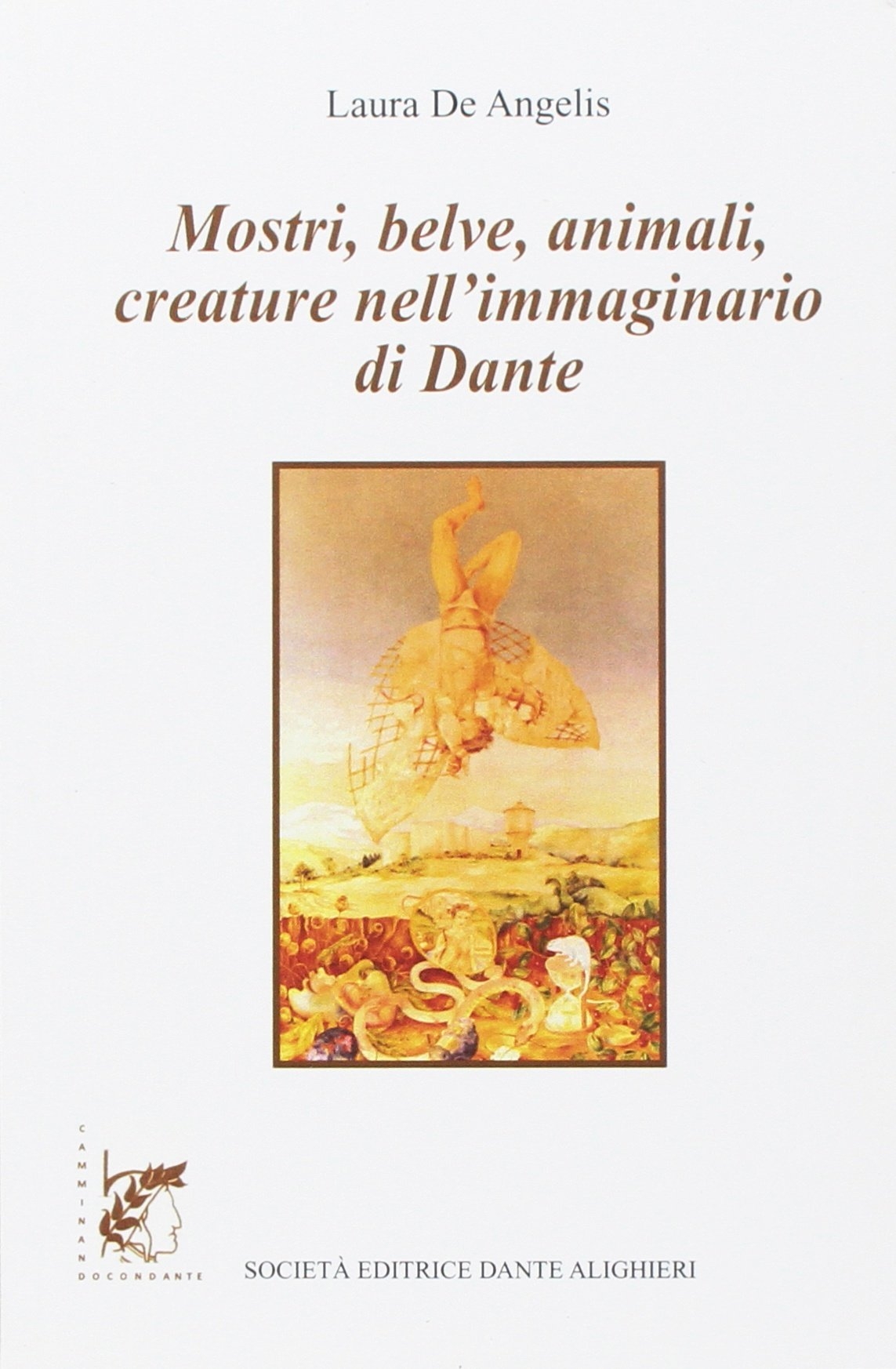 Mostri, Belve, Animali, Creature nell'Immaginario di Dante Mostri, Belve, Animali, Creature nell'Immaginario di Dante