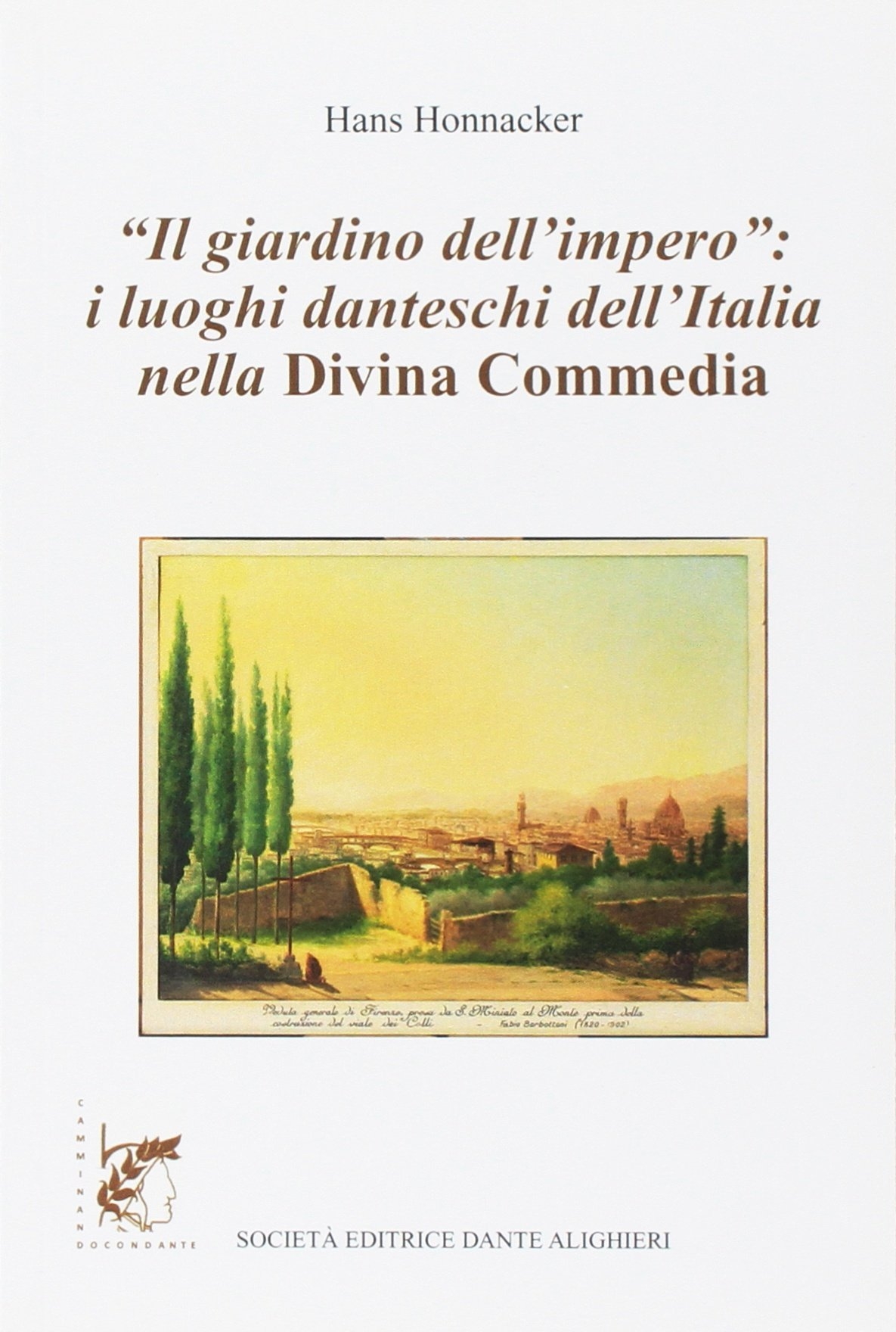 Il giardino dell'impero. I luoghi danteschi dell'Italia nella Divina Commedia Il giardino dell'impero. I luoghi danteschi dell'Italia nella Divina Commedia