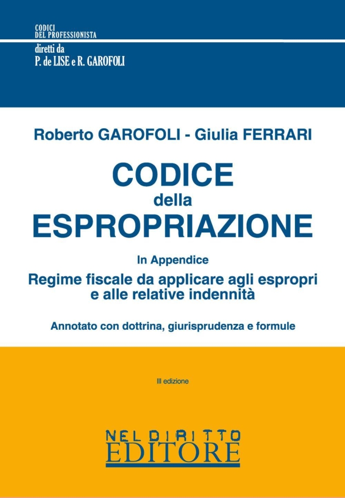 Codice della espropriazione annotato con dottrina giurisprudenziale e formule Codice della espropriazione annotato con dottrina giurisprudenziale e formule